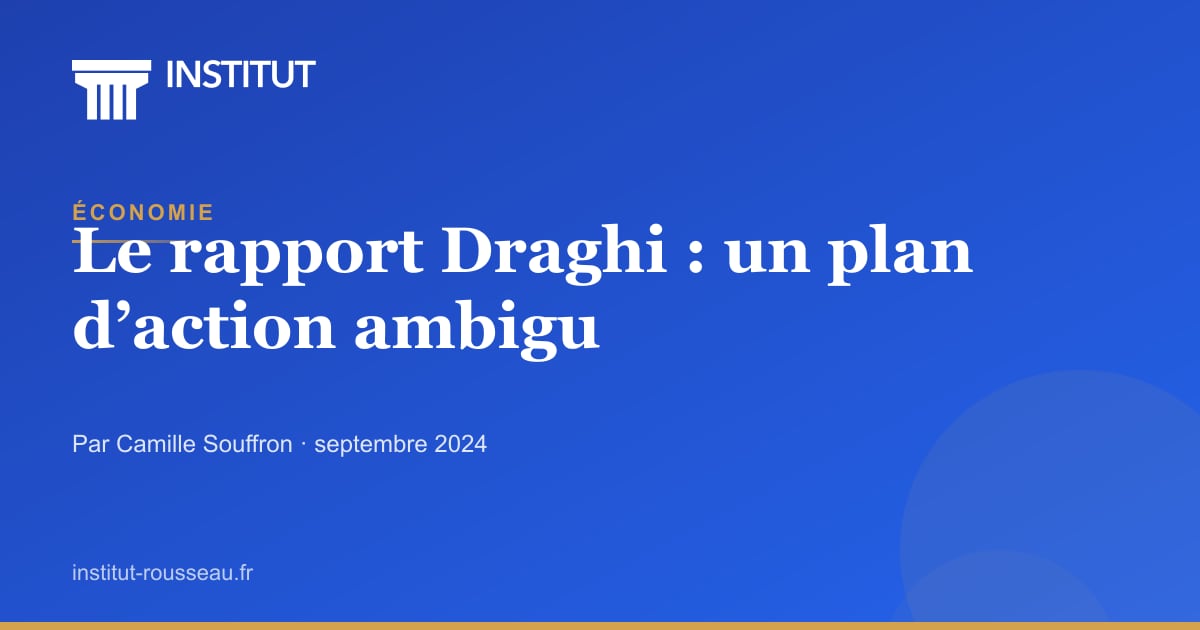 Le rapport Draghi : un plan d’action ambigu — Institut Rousseau