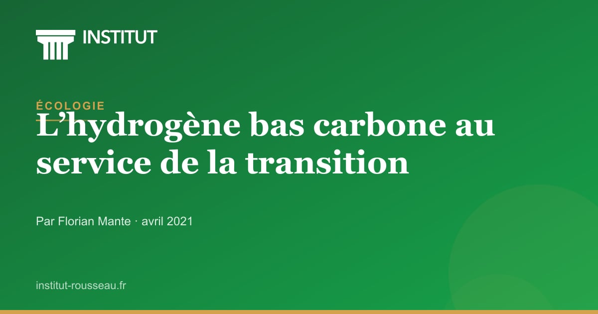 L’hydrogène bas carbone au service de la transition — Institut Rousseau